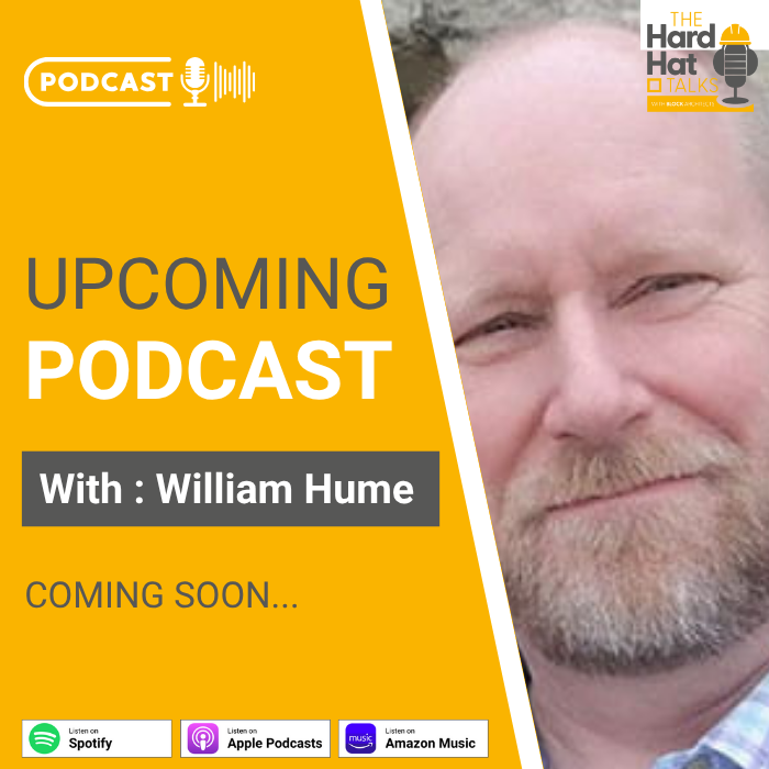 Next Hard Hat Talks Podcast - William Hume