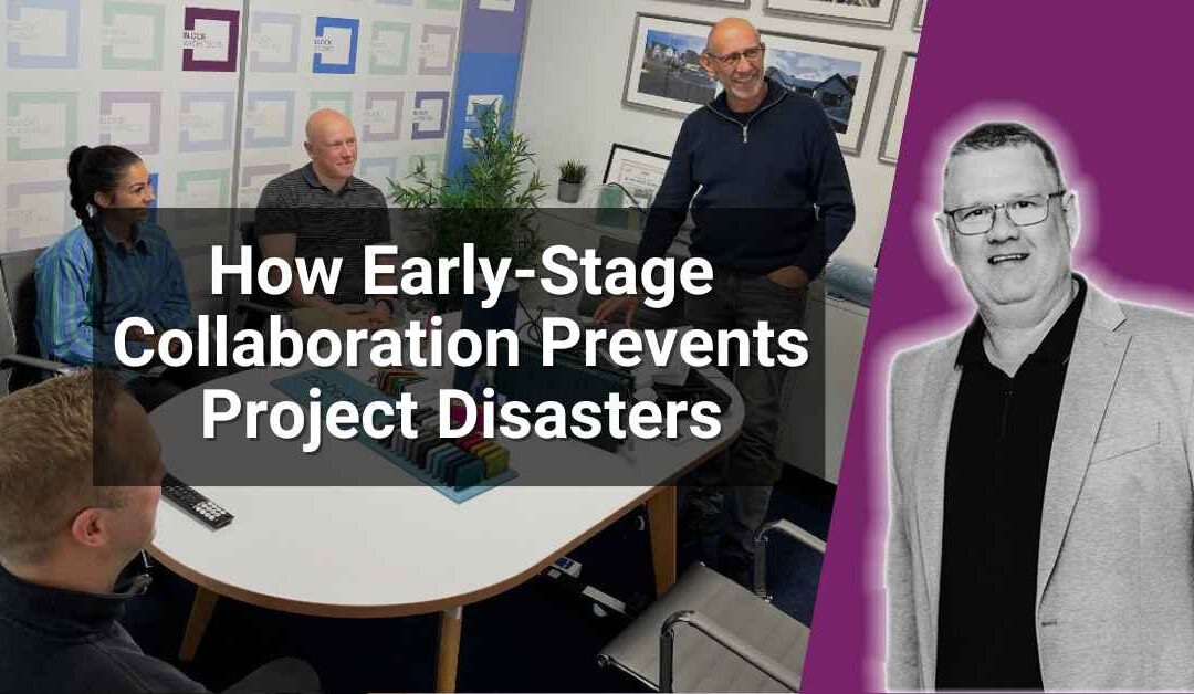 How Early Collaboration Prevents Costly Project Mistakes