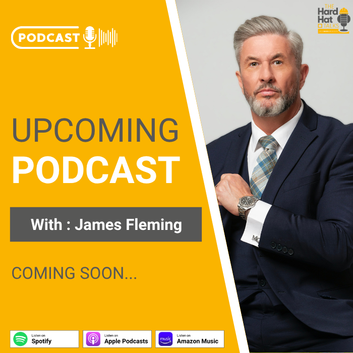 Next Hard Hat Talks Podcast - James Fleming