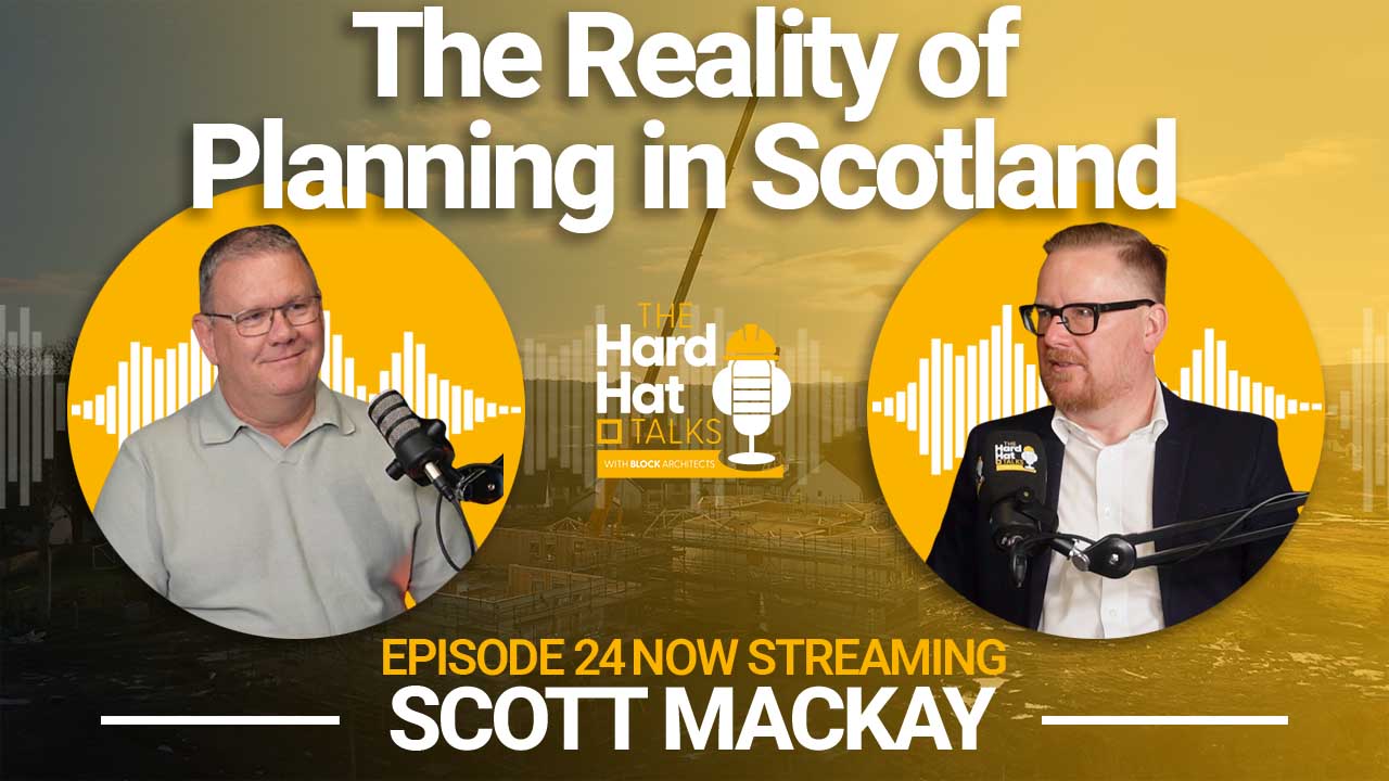The Reality of Planning in Scotland | Hard Hat Talks | Ep 24